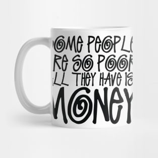 Some People Are So Poor... Mug